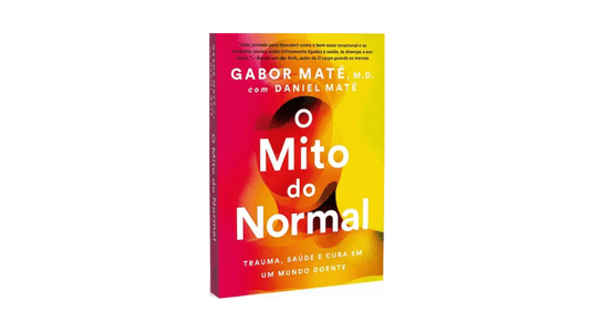 O Mito do Normal Gabor Mate e Daniel Mate