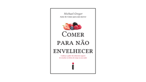 Comer para Não Envelhecer Michael Greger